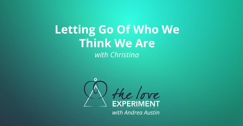 Letting Go Of Who We Think We Are